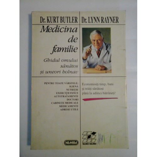 MEDICINA DE FAMILIE Ghidul omului sanatos si uneori bolnav - Kurt BUTLER * Lynn RAYNER MEDICINA DE FAMILIE Ghidul omului sanatos si uneori bolnav - Kurt BUTLER * Lynn RAYNER